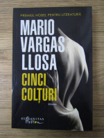 Anticariat: Mario Vargas Llosa - Cinci colturi