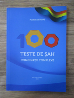 Marius Ceteras - 100 teste de sah. Combinatii complexe