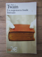 Anticariat: Mark Twain - Un majestueux fossile litteraire