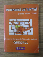 Anticariat: Matematica distractiva pentru clasele IX-XII. Concursul european de matematica aplicata Cangurul