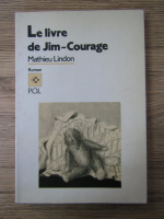 Anticariat: Mathieu Lindon - Le livre de Jim-Courage