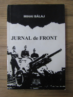 Mihai Balaj - Jurnal de front