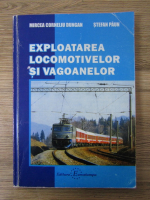 Mircea Corneliu Dungan - Exploatarea locomotivelor si vagoanelor