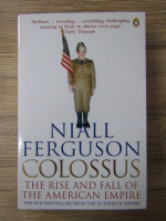 Niall Ferguson - Colossus. The rise and fall of the American Empire