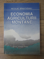 Anticariat: Nicolae Brasoveanu - Economia agriculturii montane