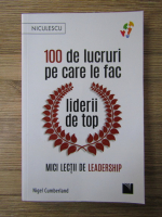 Anticariat: Nigel Cumberland - 100 de lucruri pe care le fac liderii de top. Mici lectii de leadership