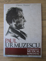 Octavian Ursulescu - Paul Urmuzescu. Patrimoniul muzical romanesc