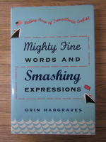 Anticariat: Orin Hargraves - Mighty fine words and smashing expressions