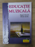 Anticariat: Regeni Rausch - Educatie muzicala. Manual pentru clasa a VIII-a