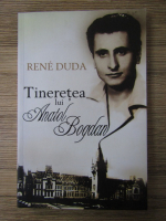 Anticariat: Rene Duda - Tineretea lui Anatol Bogdan