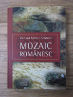 Anticariat: Richard Muller Schmitt - Mozaic romanesc