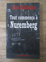 Anticariat: Rita Thalmann - Tout commenca a Nurenberg