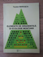 Anticariat: Teodor Marusca - Elemente de gradientica si ecologie montana