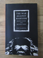 Anticariat: Tony McKenna - The war against Marxism. Reification and revolution