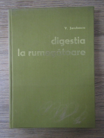 Anticariat: V. Jurubescu - Digestia la rumegatoare