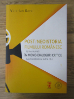 Anticariat: Valerian Sava - Post-neoistoria filmului romanesc. In mono-dialoguri critice (volumul 1)