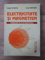 Vasile Tutovan - Electricitate si magnetism. Probleme de electrostatica