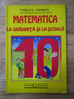 Anticariat: Vasilica Firimita - Matematica la gradinita si la scoala