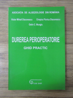 Victor Mihail Diaconescu - Durerea perioperatorie. Ghid practic