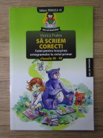 Viorica Pralea - Sa scriem corect. Caiet pentru insusirea ortogramelor la ciclul primar, clasele III-IV