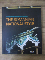 Anticariat: Ada Stefanut - The romanian national style. Architecture and national project