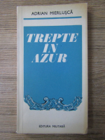 Anticariat: Adrian Mierlusca - Trepte in azur