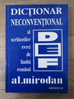 Anticariat: Alexandru Mirodan - Dictionar neconventional al scriitorilor evrei de limba romana