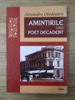 Anticariat: Alexandru Obedenaru - Amintirile unui poet decadent