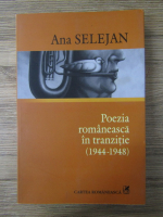 Anticariat: Ana Selejan - Poezia romaneasca in tranzitie (1944-1948)