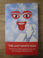 Anticariat: Anand Subhuti - The last white man