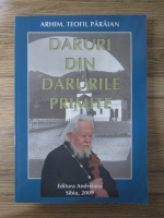 Arhimandrit Teofil Paraian - Daruri din darurile primite