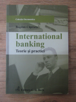 Anticariat: Bogdan Capraru - International banking. Teorie si practici