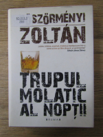 Anticariat: Boszormenyi Zoltan - Trupul molatic al noptii