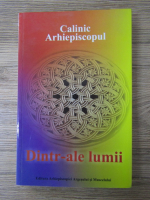 Anticariat: Calinic Arhiepiscopul - Dintr-ale lumii