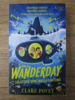 Anticariat: Clare Povey - Familia Wanderday. Calatorie spre Insula Fantoma