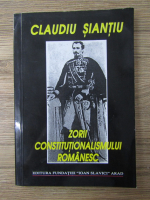 Anticariat: Claudiu Siantiu - Zorii constitutionalismului romanesc