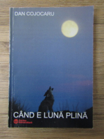 Anticariat: Dan Cojocaru - Cand e luna plina