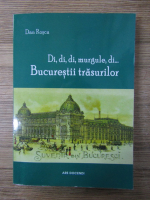 Anticariat: Dan Rosca - Di, di, di, murgule, di. Bucurestii trasurilor