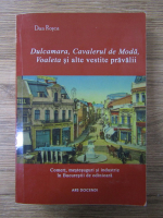 Anticariat: Dan Rosca - Dulcamara, cavalerul de moda, voaleta si alte vestite pravalii