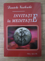 Anticariat: Daniela Vasiloschi - Invitatie la meditatie