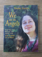 Diane Stein's we are angels. Heal your past, present and future with the Lords of Karma