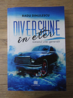 Anticariat: Dinu Radulescu - Diversiune in eter