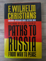 Anticariat: E. Wilhelm Christians - Paths to Russia from war to peace