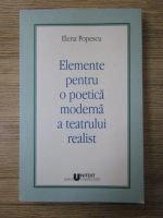 Elena Popescu - Elemente pentru o poetica moderna a teatrului realist