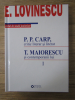 Anticariat: Eugen Lovinescu - P.P. Carp, critic literar si literat. T. Maiorescu si contemporanii lui (volumul 1)