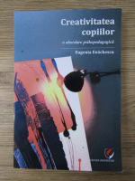 Eugenia Enachescu - Creativitatea copiilor, o abordare psihopedagogica