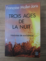 Anticariat: Francoise Mallet-Joris - Trois ages de la nuit. Histoire de sorcellerie