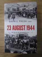 Gavriil Preda - 23 august 1944. 80 de ani de la evenimente