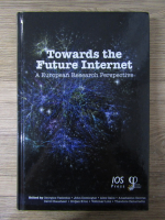 Anticariat: Georgios Tselentis - Towards the future internet. A european research perspective