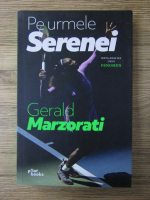 Anticariat: Gerald Marzorati - Pe urmele Serenei